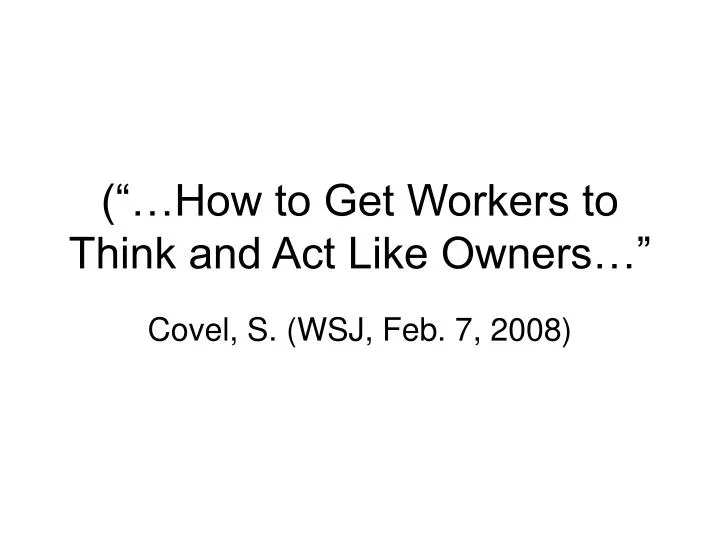 how to get workers to think and act like owners