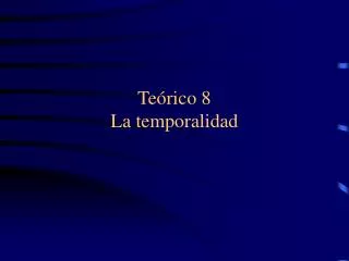 te rico 8 la temporalidad