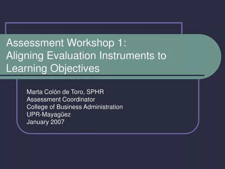 assessment workshop 1 aligning evaluation instruments to learning objectives