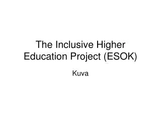 The Inclusive Higher Education Project (ESOK)