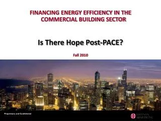 FINANCING ENERGY EFFICIENCY IN THE COMMERCIAL BUILDING SECTOR Is There Hope Post-PACE? Fall 2010