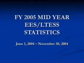 FY 2005 MID YEAR EES/LTESS STATISTICS