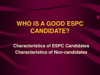 WHO IS A GOOD ESPC CANDIDATE?