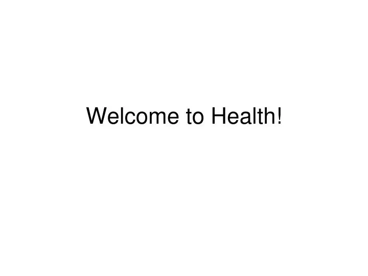 welcome to health