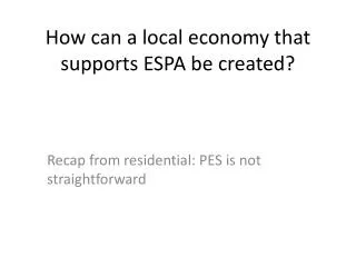 How can a local economy that supports ESPA be created?