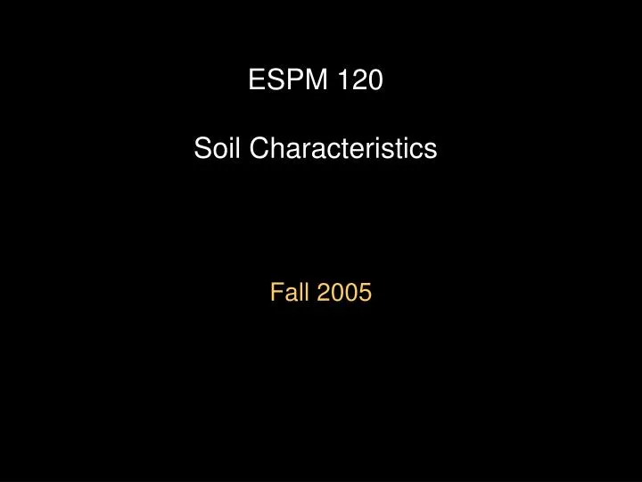 espm 120 soil characteristics