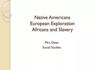 Native Americans European Exploration Africans and Slavery