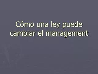 c mo una ley puede cambiar el management