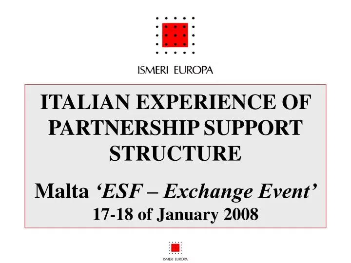 italian experience of partnership support structure malta esf exchange event 17 18 of january 2008