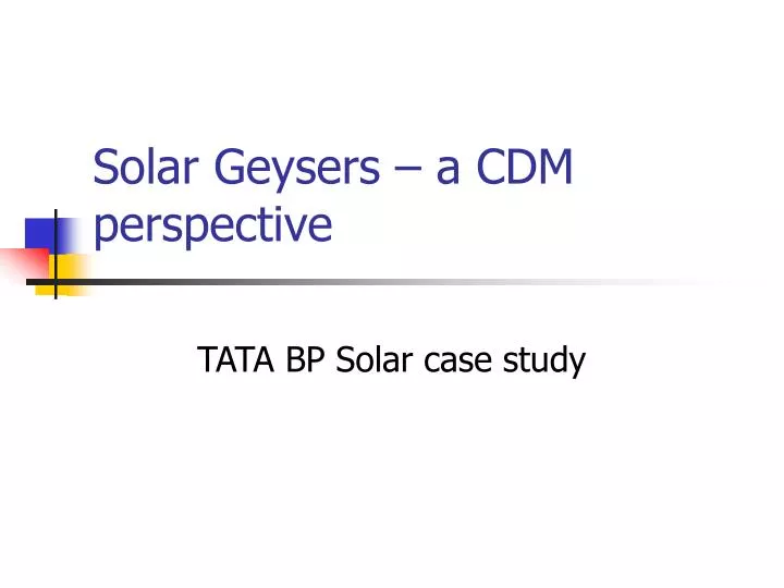 solar geysers a cdm perspective