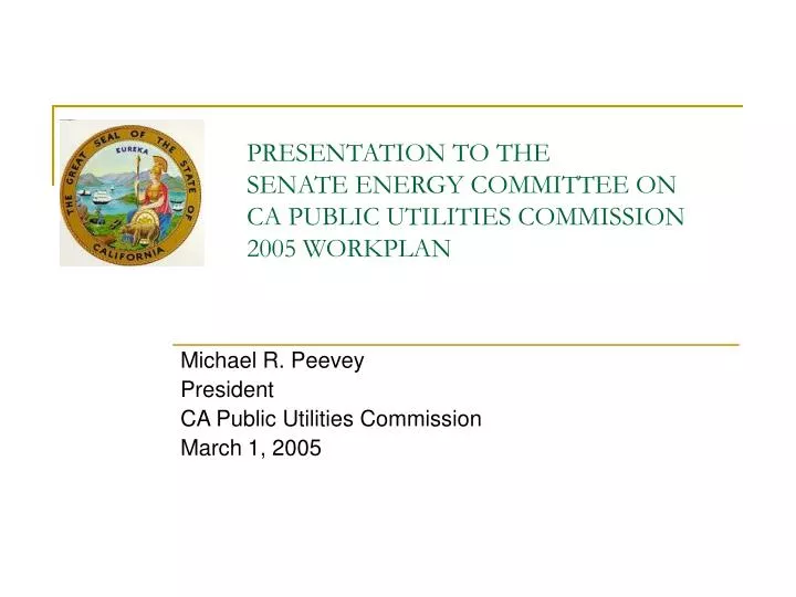 presentation to the senate energy committee on ca public utilities commission 2005 workplan