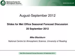 August-September 2012 Slides for Met Office Seasonal Forecast Discussion 20 September 2012