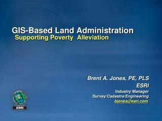 Brent A. Jones, PE, PLS ESRI Industry Manager Survey/Cadastre/Engineering bjones@esri