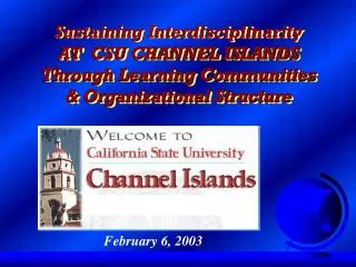 Sustaining Interdisciplinarity AT CSU CHANNEL ISLANDS Through Learning Communities