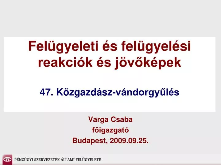 fel gyeleti s fel gyel si reakci k s j v k pek 47 k zgazd sz v ndorgy l s