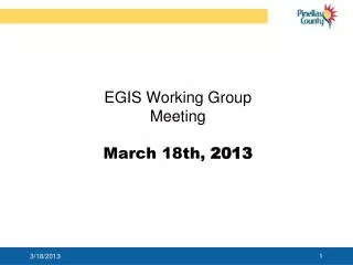 EGIS Working Group Meeting March 18th, 2013