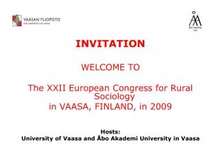 INVITATION WELCOME TO The XXII European Congress for Rural Sociology in VAASA, FINLAND, in 2009