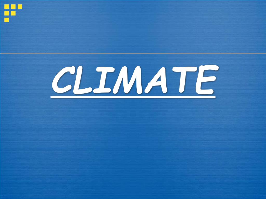 PPT - CLIMATE PowerPoint Presentation, free download - ID:4080554