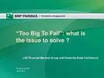 “Too Big To Fail”: what is the issue to solve ? - slide 1