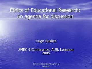 Ethics of Educational Research: An agenda for discussion