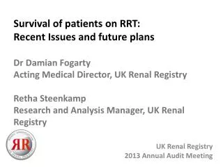 Survival of patients on RRT: Recent Issues and future plans