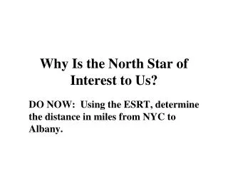 Why Is the North Star of Interest to Us?