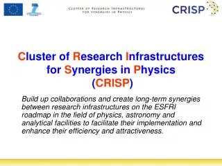 C luster of R esearch I nfrastructures for S ynergies in P hysics ( CRISP )