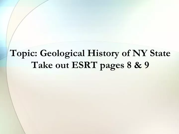 topic geological history of ny state take out esrt pages 8 9