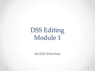 DSS Editing Module 1