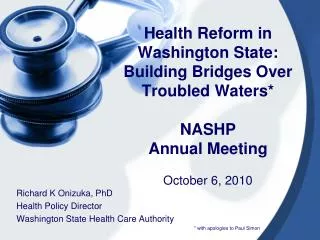 Richard K Onizuka, PhD Health Policy Director Washington State Health Care Authority