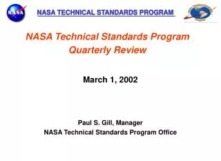March 1, 2002 Paul S. Gill, Manager NASA Technical Standards Program Office