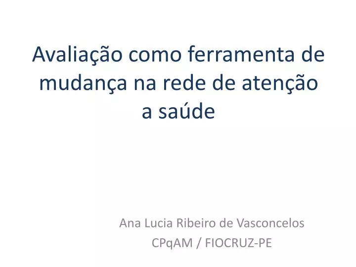 avalia o como ferramenta de mudan a na rede de aten o a sa de