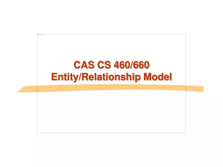 cas cs 460 660 entity relationship model