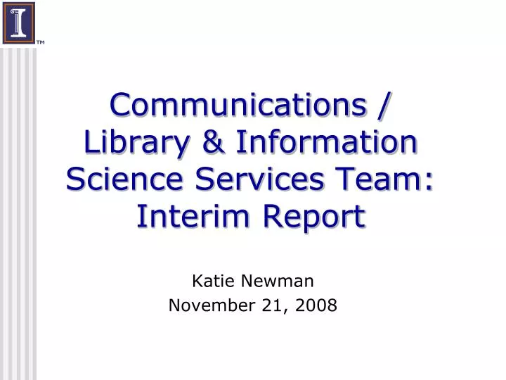 communications library information science services team interim report