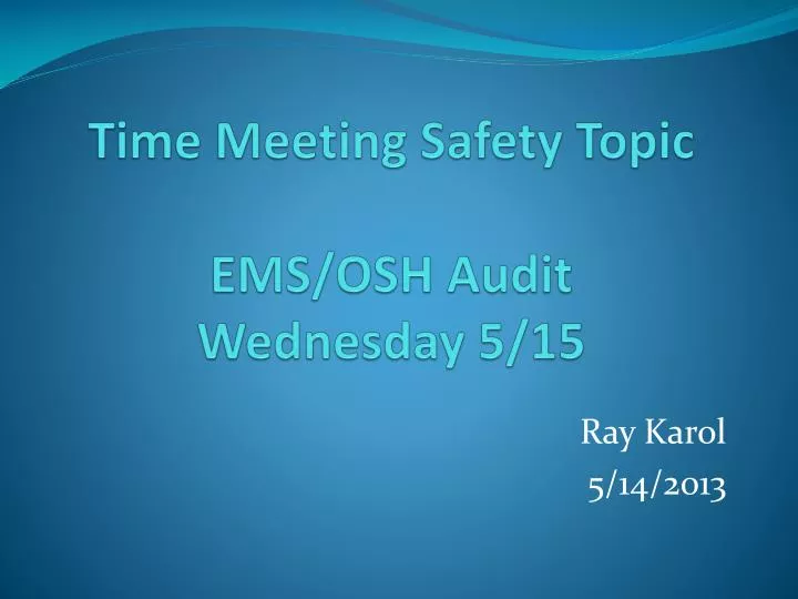 time meeting safety topic ems osh audit wednesday 5 15