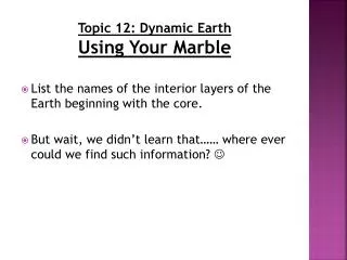 Topic 12: Dynamic Earth Using Your Marble