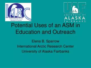 Potential Uses of an ASM in Education and Outreach