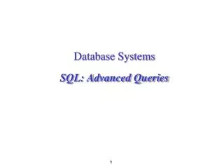 Database Systems SQL: Advanced Queries
