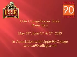 USA College Soccer Trials Rome Italy May 31 st , June 1 st , &amp; 2 nd 2013