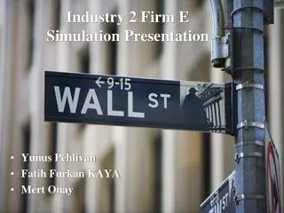 Industry 2 Firm E Simulation Presentation