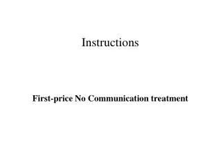 Instructions First-price No Communication treatment