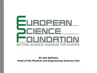 Mr Neil Williams Head of the Physical and Engineering Sciences Unit