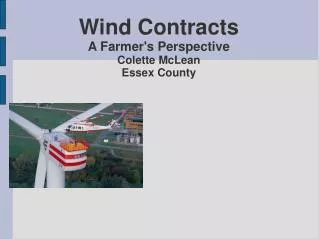 Wind Contracts A Farmer's Perspective Colette McLean Essex County
