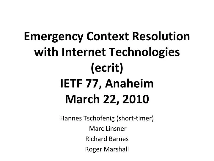 emergency context resolution with internet technologies ecrit ietf 77 anaheim march 22 2010