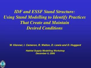 W. Klenner, I. Cameron, R. Walton, D. Lewis and D. Huggard Habitat Supply Modelling Workshop