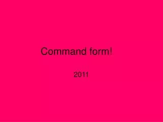 Command form!