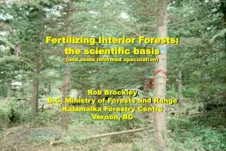 Fertilizing Interior Forests: the scientific basis (and some informed speculation)