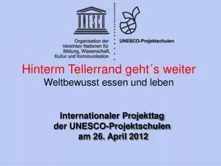 Internationaler Projekttag der UNESCO-Projektschulen am 26. April 2012