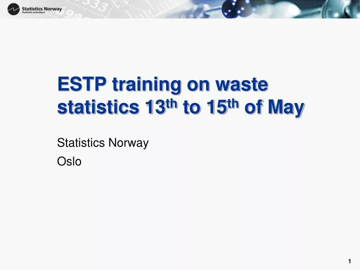 estp training on waste statistics 13 th to 15 th of may