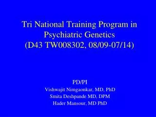 Tri National Training Program in Psychiatric Genetics (D43 TW008302, 08/09-07/14)